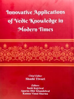 Innovative Applications of Vedic Knowledge in Modern Times