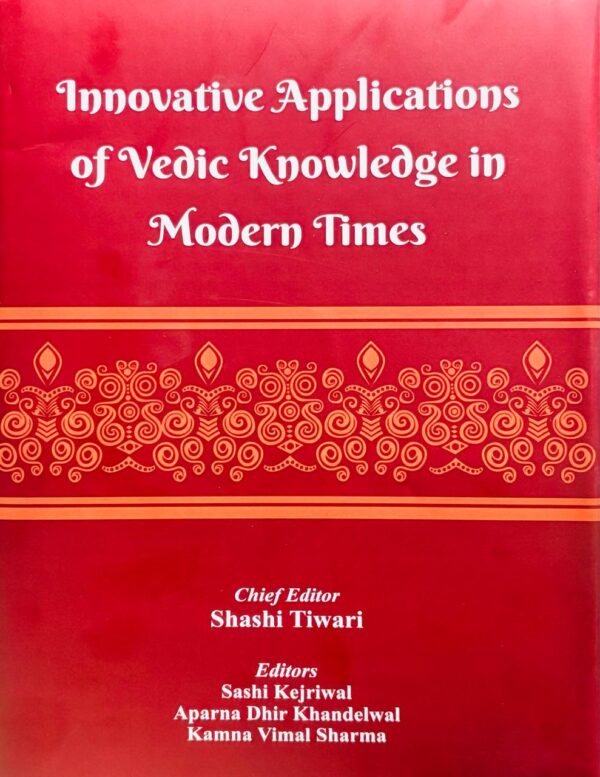 Innovative Applications of Vedic Knowledge in Modern Times