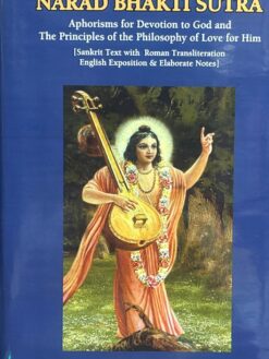 Narad Bhakti Sutra (Aphorism for Devotion to God and The Principles of the Philosophy of Love for Him)
