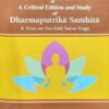 धर्मपुत्रिका : A Critical Edition and Study of Dharmaputrikā Saṁhitā: A Text on Six-fold Śaiva Yoga