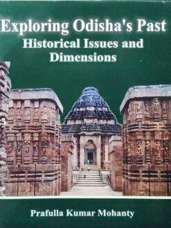 Exploring Odisha's Past: Historical Issues and Dimensions