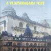 Chandragiri: A Vijayanagara Fort