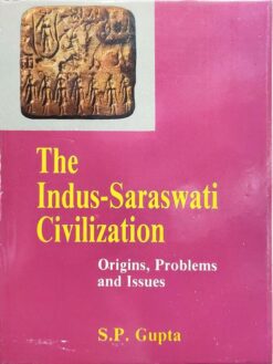 The Indus-Saraswati Civilization: Origins, Problems and Issues